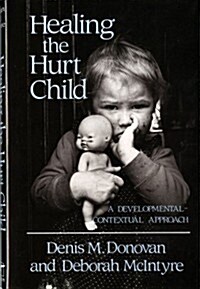 Healing the Hurt Child: A Developmental-Contextual Approach (Hardcover)