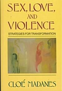 Sex, Love, and Violence: Strategies for Transformation (Paperback)