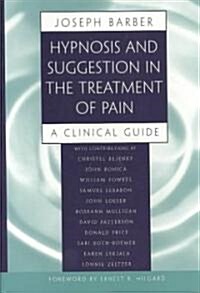 Hypnosis and Suggestion in the Treatment of Pain: A Clinical Guide (Paperback)