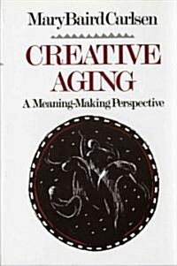 Creative Aging: A Meaning-Making Perspective (Revised) (Paperback, Revised)