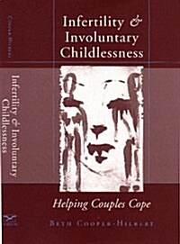 Infertility & Involuntary Childlessness: Helping Couples Cope (Hardcover)