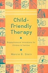 Child-Friendly Therapy: Biopsychosocial Innovations for Children and Families (Hardcover)
