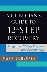 A Clinicians Guide to 12-Step Recovery (Hardcover)