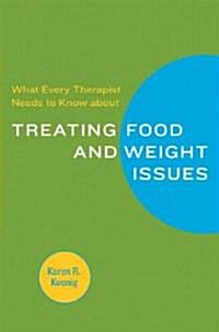 What Every Therapist Needs to Know about Treating Eating and Weight Issues (Paperback, 1st)