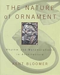 The Nature of Ornament: Rhythm and Metamorphosis in Architecture (Hardcover)