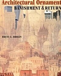 Architectural Ornament: Banishment and Return (Paperback)