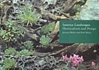 Interior Landscapes: Horticulture and Design (Hardcover)