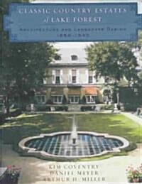 Classic Country Estates of Lake Forest: Architecture and Landscape Design 1856-1940 (Hardcover)