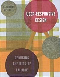 User-Responsive Design: Reducing the Risk of Failure (Hardcover)