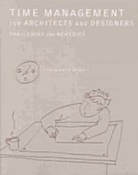 Time Management for Architects and Designers: Challenges and Remedies (Paperback)