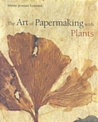 The Art of Papermaking with Plants (Paperback)