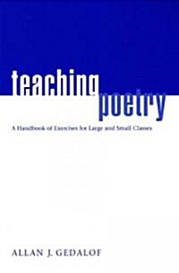 Teaching Poetry: A Handbook of Exercises for Large and Small Classes (Paperback)
