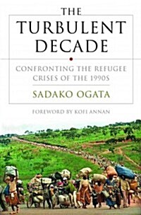 The Turbulent Decade: Confronting the Refugee Crisis of the 1990s (Paperback)
