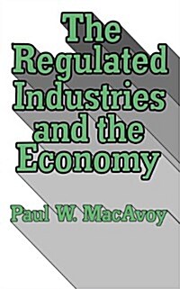 The Regulated Industries and the Economy (Paperback)