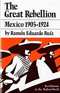 The Great Rebellion: Mexico 1905-1924 (Paperback)