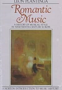 Romantic Music: A History of Musical Style in Nineteenth-Century Europe (Hardcover)