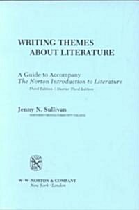 Writing Themes about Literature: A Guide to Accompany the Norton Introduction to Literature, Third Edition/Shorter Third Edition (Paperback, 3)