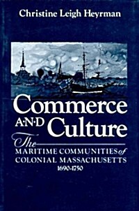 Commerce and Culture: The Maritime Communities of Colonial Massachusetts, 1690-1750 (Paperback, Revised)