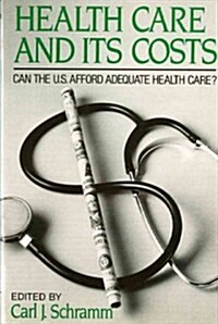 Health Care and Its Costs: Can the U.S. Afford Adequate Health Care? (Paperback, Revised)