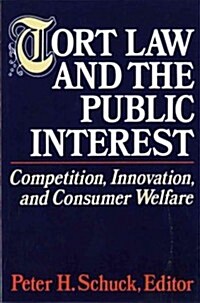 Tort Law and the Public Interest: Competition, Innovation, and Consumer Welfare (Paperback)