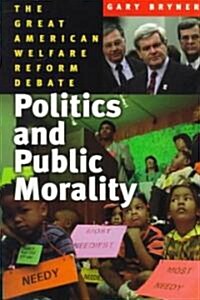 Politics and Public Morality: The Great Welfare Reform Debate (Paperback)