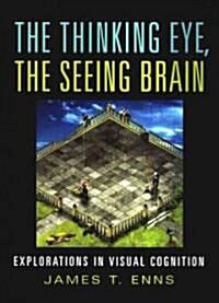 The Thinking Eye, the Seeing Brain: Explorations in Visual Cognition (Paperback)