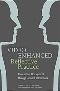 Video Enhanced Reflective Practice : Professional Development Through Attuned Interactions (Paperback)