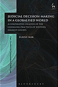 Judicial Decision-Making in a Globalised World : A Comparative Analysis of the Changing Practices of Western Highest Courts (Paperback)