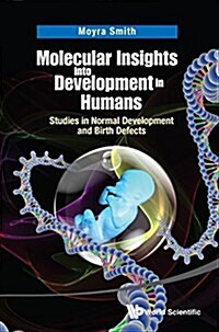 Molecular Insights Into Development in Humans: Studies in Normal Development and Birth Defects (Hardcover)