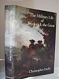 The military life of Frederick the Great (Hardcover, 1st American ed)