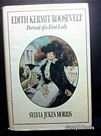 Edith Kermit Roosevelt: Portrait of a first lady (Hardcover, First Edition)