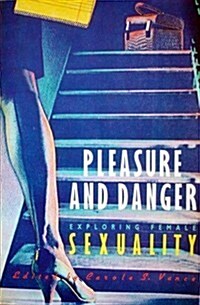 Pleasure and Danger: Exploring Female Sexuality (Paperback, 1St Edition)