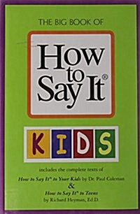 The Big Book of How to Say It Kids (includes the complete Texts of How to Say It to Your Kids & How to Say It to Teens) (Hardcover)