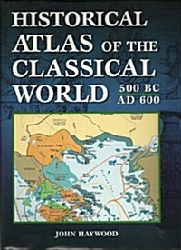 Historical Atlas of the Classical World 500 BC - AD 600 (Hardcover)