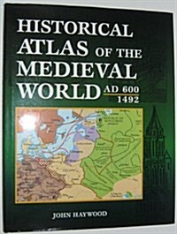 Historical Atlas of the Medieval World AD 600 - 1492 (Hardcover)