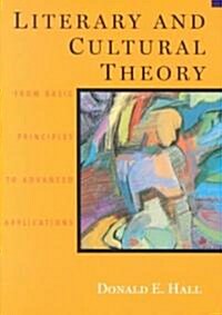 Literary and Cultural Theory: From Basic Principles to Advanced Applications (Paperback)