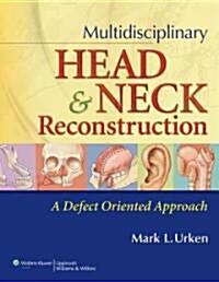Multidisciplinary Head and Neck Reconstruction: A Defect-Oriented Approach (Hardcover)