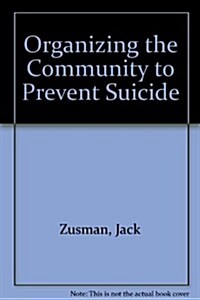 Organizing the Community to Prevent Suicide (Hardcover)