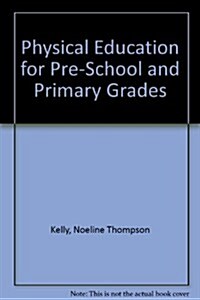 Physical Education for Pre-School and Primary Grades (Paperback)