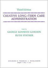 Creative Long-Term Care Administration (Hardcover, 3rd, Subsequent)