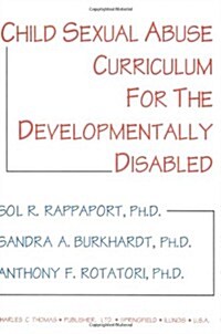 Child Sexual Abuse Curriculum for the Developmentally Disabled (Paperback)