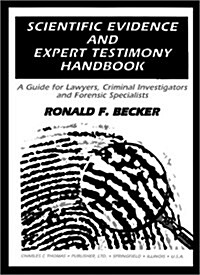 Scientific Evidence & Expert Testimony Handbook: A Guide for Lawyers, Criminal Investigators and Forensic Specialists                                  (Paperback)
