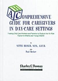 A Comprehensive Guide for Caregivers in Day-Care Settings (Hardcover)