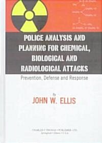 Police Analysis and Planning for Chemical, Biological and Radiological Attackss (Hardcover)