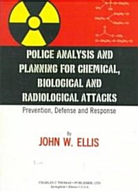 Police Analysis and Planning for Chemical, Biological, and Radiological Attacks (Paperback)