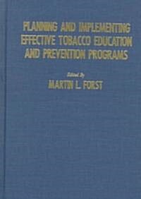 Planning and Implementing Effective Tobacco Education and Prevention Programs (Hardcover)