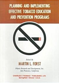 Planning and Implementing Effective Tobacco Education and Prevention Programs (Paperback)