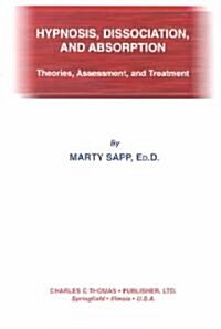 Hypnosis, Dissociation, and Absorption: Theories, Assessment, and Treatment (Paperback)