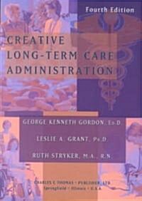 Creative Long-Term Care Administration (Paperback, 4, Revised)