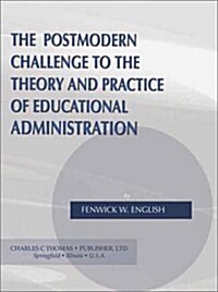 The Postmodern Challenge to the Theory and Practice of Educational Administration (Hardcover)